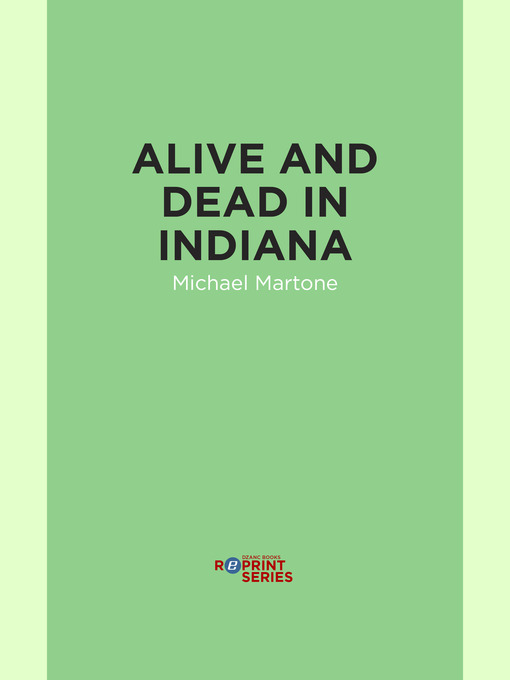 Title details for Alive and Dead in Indiana by Michael Martone - Available